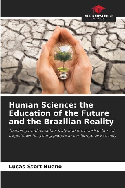 Human Science: the Education of the Future and the Brazilian Reality: Teaching models, subjectivity and the construction of trajectories for young people in contemporary society