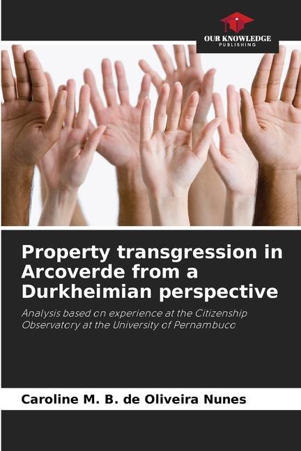 Property transgression in Arcoverde from a Durkheimian perspective: Analysis based on experience at the Citizenship Observatory at the University of Pernambuco