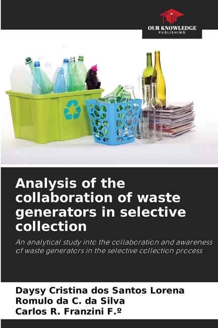 Analysis of the collaboration of waste generators in selective collection: An analytical study into the collaboration and awareness of waste generators in the selective collection process