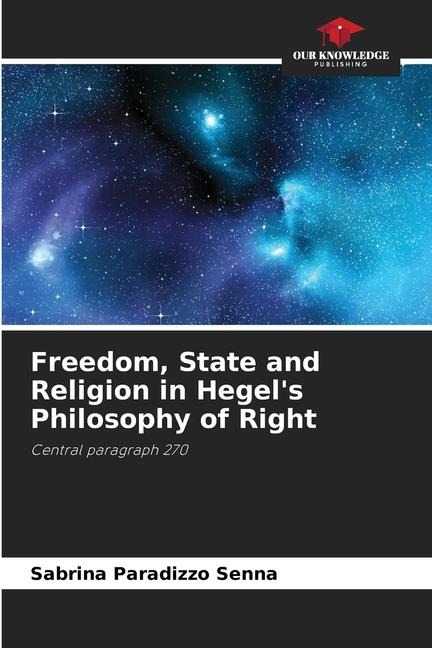 Freedom, State and Religion in Hegels Philosophy of Right: Central paragraph 270