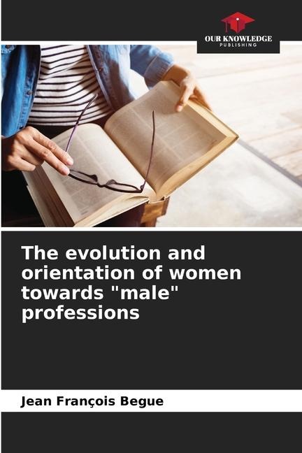 The evolution and orientation of women towards male professions