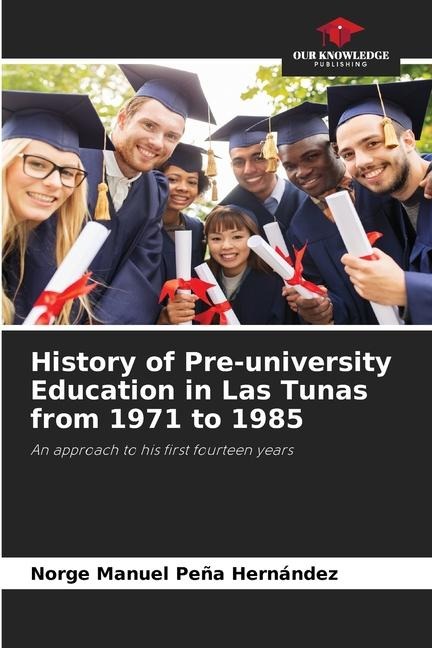 History of Pre-university Education in Las Tunas from 1971 to 1985: An approach to his first fourteen years