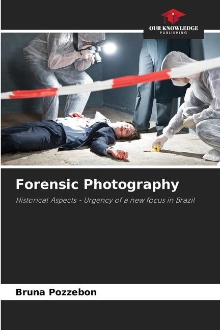 Forensic Photography: Historical Aspects - Urgency of a new focus in Brazil