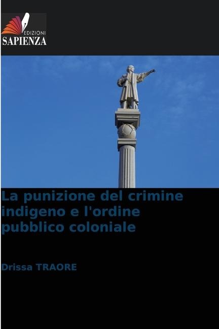 La punizione del crimine indigeno e lordine pubblico coloniale