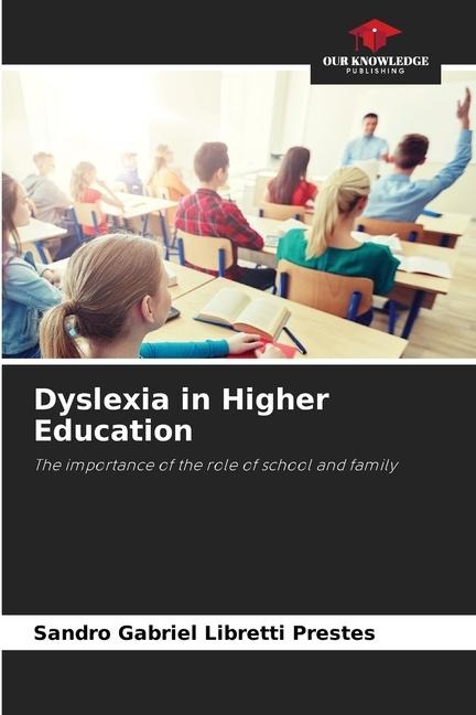 Dyslexia in Higher Education: The importance of the role of school and family