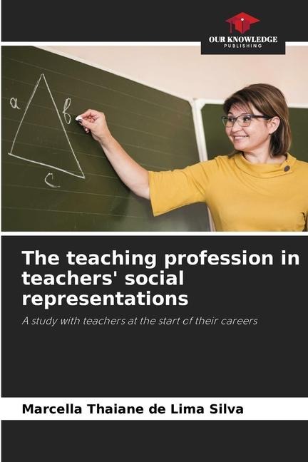 The teaching profession in teachers social representations: A study with teachers at the start of their careers