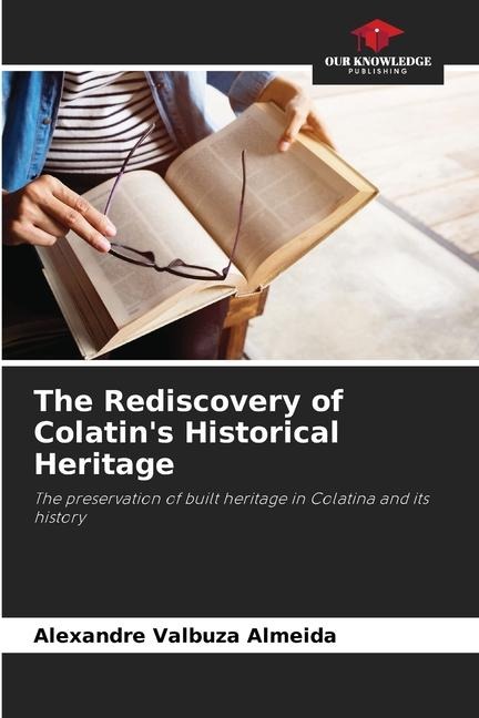 The Rediscovery of Colatins Historical Heritage: The preservation of built heritage in Colatina and its history