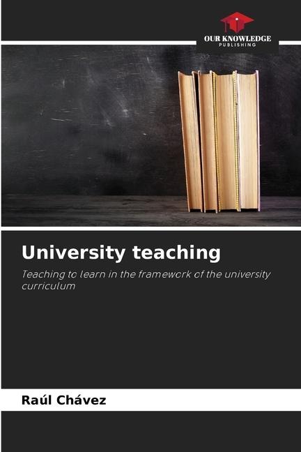 University teaching: Teaching to learn in the framework of the university curriculum