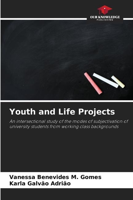 Youth and Life Projects: An intersectional study of the modes of subjectivation of university students from working class backgrounds