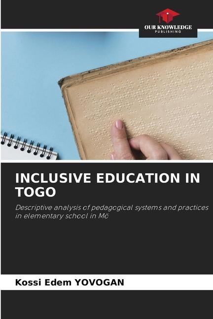 INCLUSIVE EDUCATION IN TOGO: Descriptive analysis of pedagogical systems and practices in elementary school in Mö