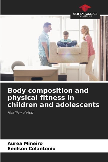 Body composition and physical fitness in children and adolescents: Health-related