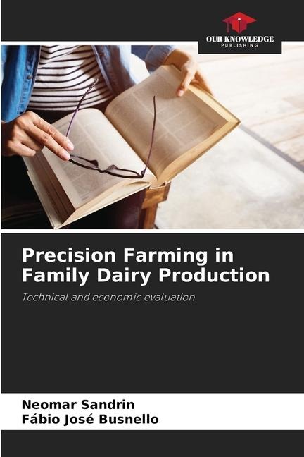 Precision Farming in Family Dairy Production: Technical and economic evaluation