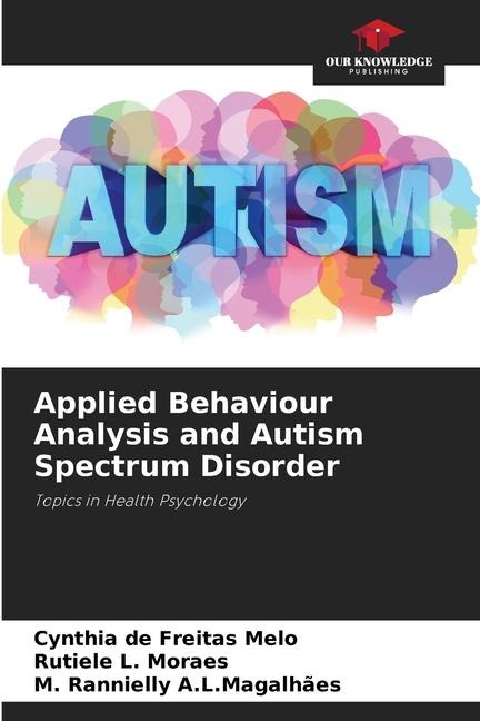 Applied Behaviour Analysis and Autism Spectrum Disorder: Topics in Health Psychology