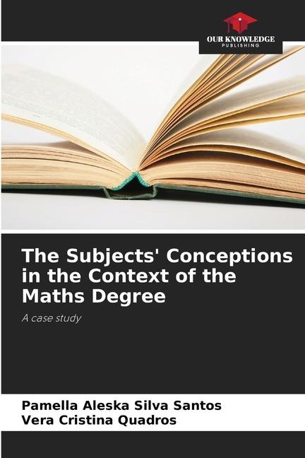 The Subjects Conceptions in the Context of the Maths Degree: A case study