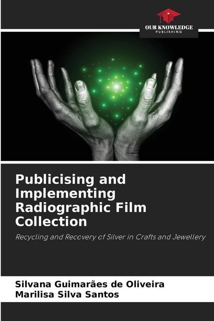 Publicising and Implementing Radiographic Film Collection: Recycling and Recovery of Silver in Crafts and Jewellery