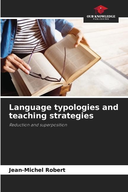 Language typologies and teaching strategies: Reduction and superposition