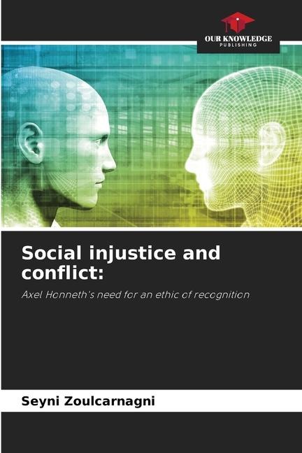 Social injustice and conflict:: Axel Honneths need for an ethic of recognition