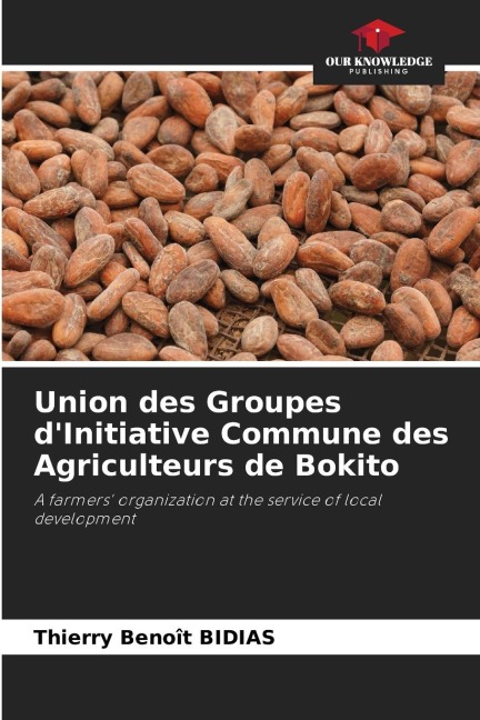 Union des Groupes dInitiative Commune des Agriculteurs de Bokito: A farmers organization at the service of local development