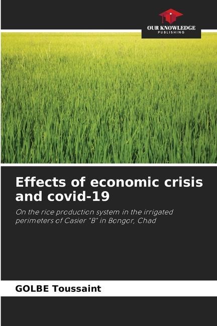 Effects of economic crisis and covid-19: On the rice production system in the irrigated perimeters of Casier B in Bongor, Chad