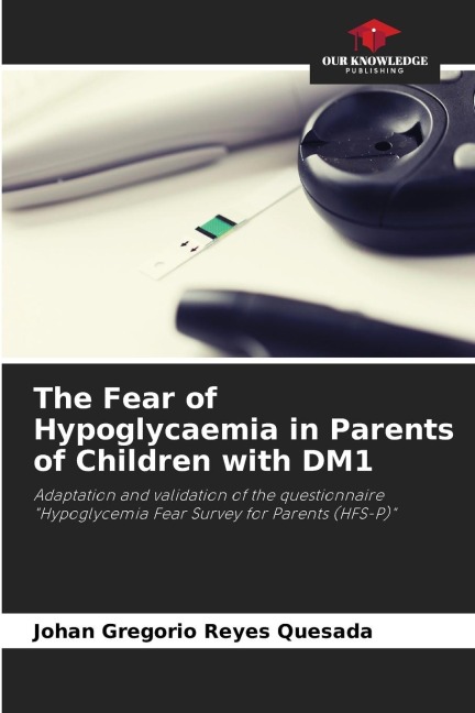 The Fear of Hypoglycaemia in Parents of Children with DM1: Adaptation and validation of the questionnaire Hypoglycemia Fear Survey for Parents (HFS-P)