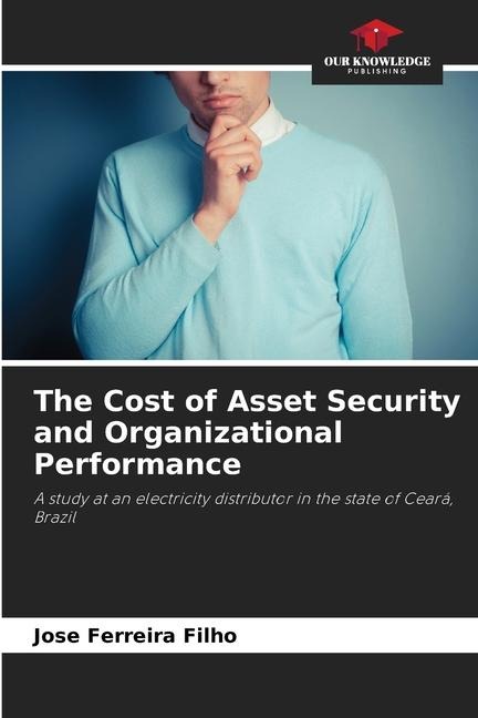 The Cost of Asset Security and Organizational Performance: A study at an electricity distributor in the state of Ceará, Brazil