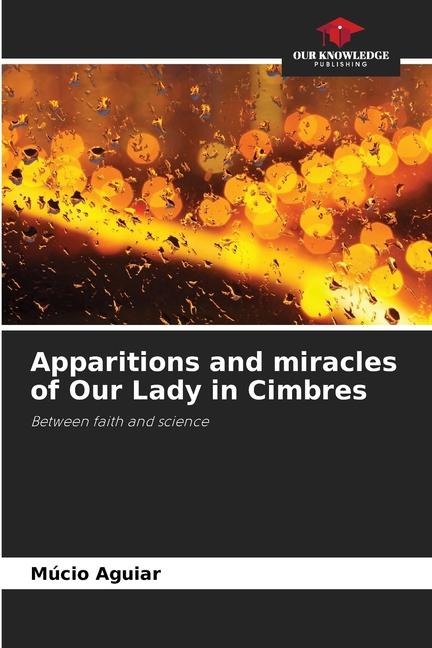 Apparitions and miracles of Our Lady in Cimbres: Between faith and science