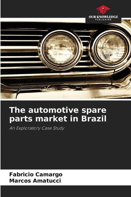 The automotive spare parts market in Brazil: An Exploratory Case Study