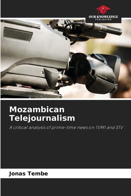 Mozambican Telejournalism: A critical analysis of prime-time news on TVM1 and STV