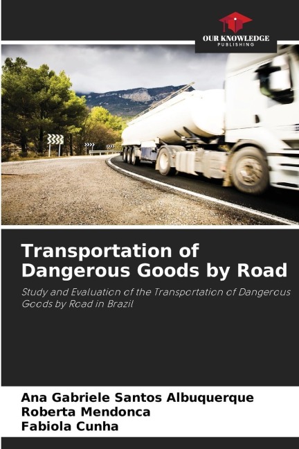 Transportation of Dangerous Goods by Road: Study and Evaluation of the Transportation of Dangerous Goods by Road in Brazil