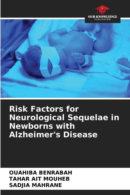 Risk Factors for Neurological Sequelae in Newborns with Alzheimers Disease