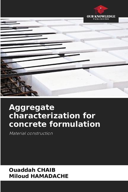 Aggregate characterization for concrete formulation: Material construction