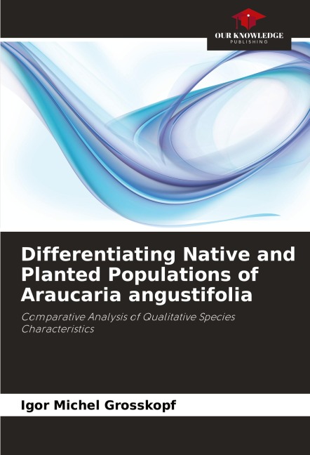 Differentiating Native and Planted Populations of Araucaria angustifolia: Comparative Analysis of Qualitative Species Characteristics