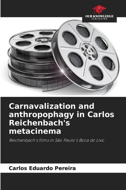 Carnavalization and anthropophagy in Carlos Reichenbachs metacinema: Reichenbachs films in São Paulos Boca do Lixo