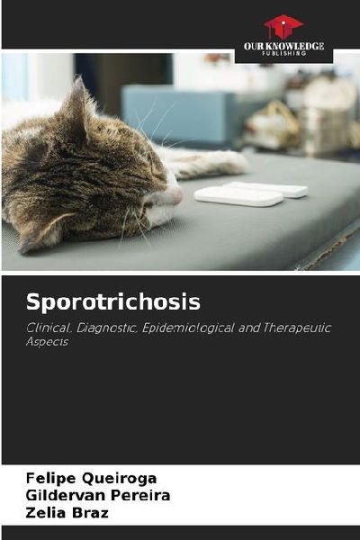Sporotrichosis: Clinical, Diagnostic, Epidemiological and Therapeutic Aspects