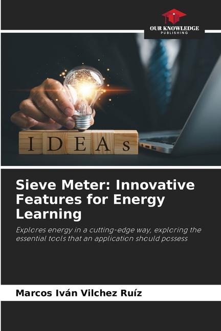 Sieve Meter: Innovative Features for Energy Learning: Explores energy in a cutting-edge way, exploring the essential tools that an application should possess
