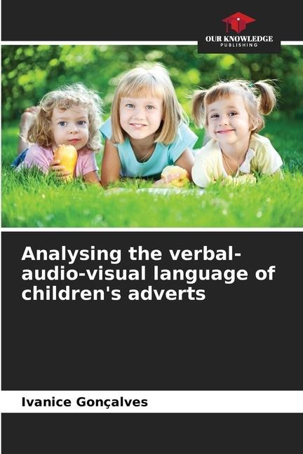 Analysing the verbal-audio-visual language of childrens adverts