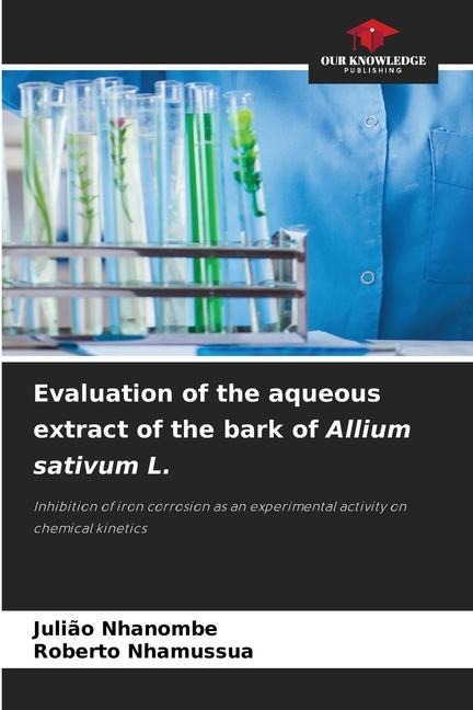 Evaluation of the aqueous extract of the bark of Allium sativum L.: Inhibition of iron corrosion as an experimental activity on chemical kinetics