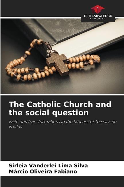 The Catholic Church and the social question: Faith and transformations in the Diocese of Teixeira de Freitas