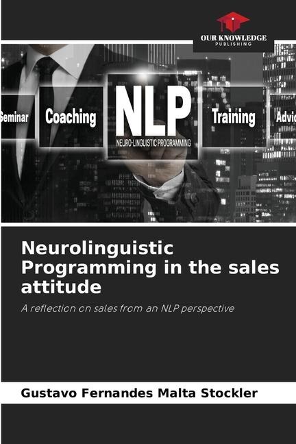 Neurolinguistic Programming in the sales attitude: A reflection on sales from an NLP perspective