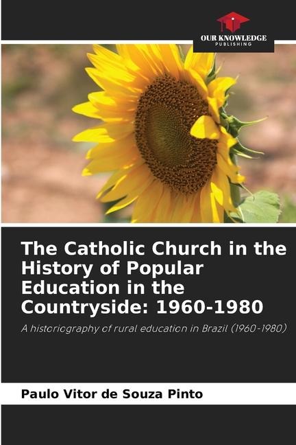 The Catholic Church in the History of Popular Education in the Countryside: 1960-1980: A historiography of rural education in Brazil (1960-1980)