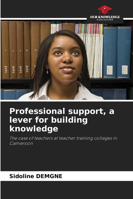 Professional support, a lever for building knowledge: The case of teachers at teacher training colleges in Cameroon