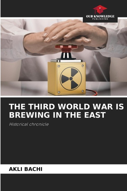 THE THIRD WORLD WAR IS BREWING IN THE EAST: Historical chronicle