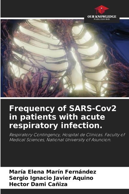 Frequency of SARS-Cov2 in patients with acute respiratory infection.: Respiratory Contingency, Hospital de Clínicas. Faculty of Medical Sciences, National University of Asuncion.
