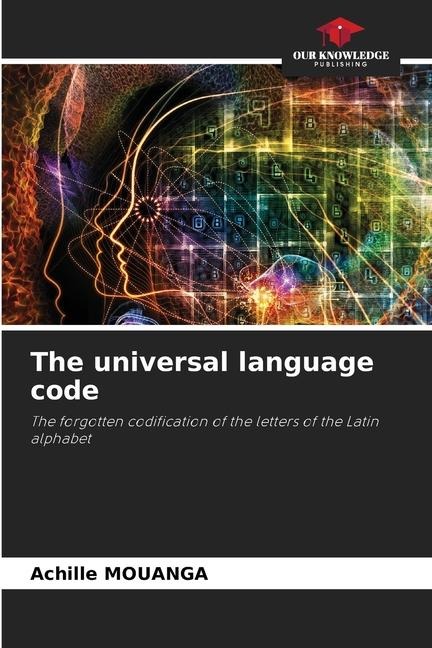 The universal language code: The forgotten codification of the letters of the Latin alphabet