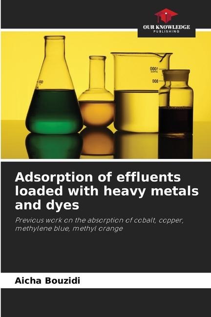 Adsorption of effluents loaded with heavy metals and dyes: Previous work on the absorption of cobalt, copper, methylene blue, methyl orange