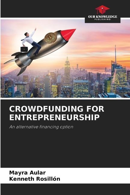CROWDFUNDING FOR ENTREPRENEURSHIP: An alternative financing option