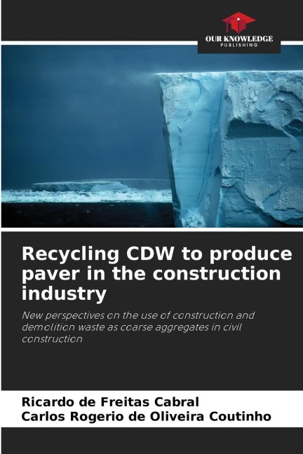 Recycling CDW to produce paver in the construction industry: New perspectives on the use of construction and demolition waste as coarse aggregates in civil construction