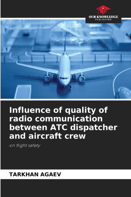 Influence of quality of radio communication between ATC dispatcher and aircraft crew: on flight safety