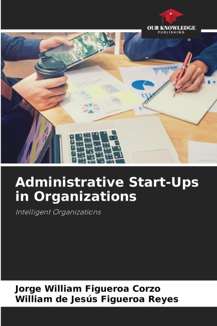 Administrative Start-Ups in Organizations: Intelligent Organizations