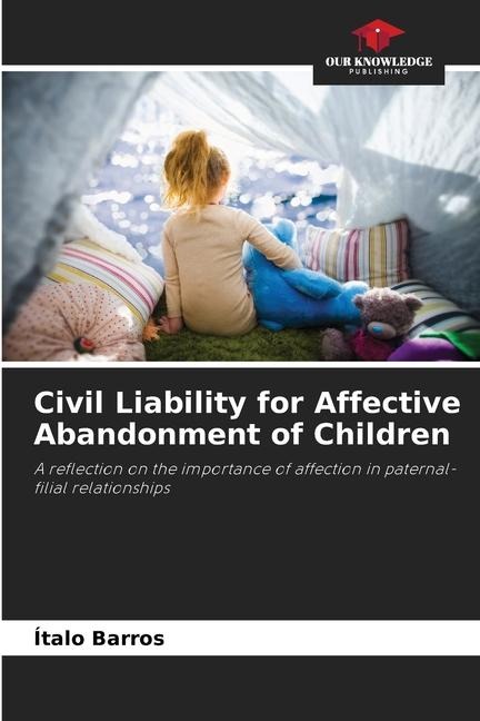 Civil Liability for Affective Abandonment of Children: A reflection on the importance of affection in paternal-filial relationships